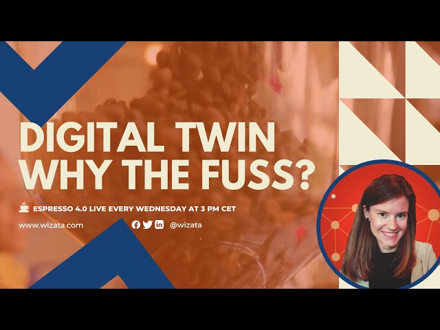 Digital Twin - Why the Fuss?